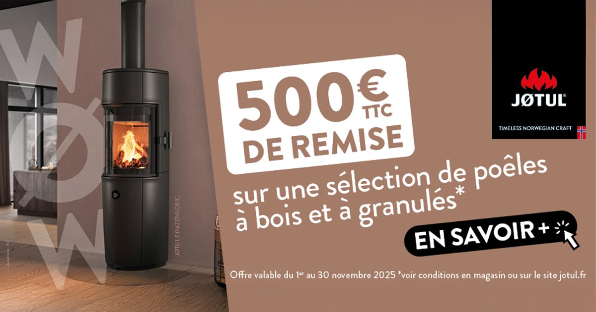 Promotions WOW ! Jusqu'à 500€ de remise sur votre Jotul